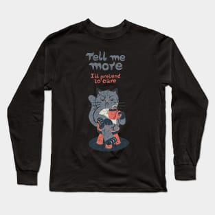 Tell Me More cat lover Long Sleeve T-Shirt